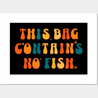 This Bag contains no fish - No Fish Whimsy Posters and Art
